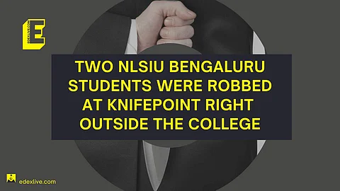 Two NLSIU Bengaluru students were robbed at knifepoint right outside the college | (Pic: EdexLive)