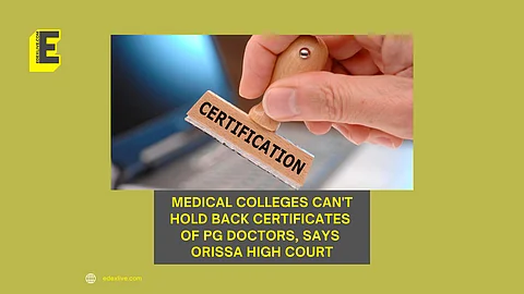 Medical colleges can't hold back certificates of PG doctors, says Orissa High Court | (Pic: EdexLive)