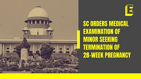 SC orders medical examination of minor seeking termination of 28-week pregnancy 