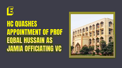 HC quashes appointment of Prof Eqbal Hussain as Jamia officiating VC