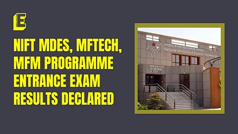 NIFT MDES, MFTECH, MFM programme entrance exam results declared