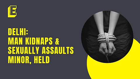 Delhi: Man kidnaps & sexually assaults minor, held