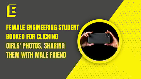 Female student booked for clicking of girls' photos, sharing them with male friend