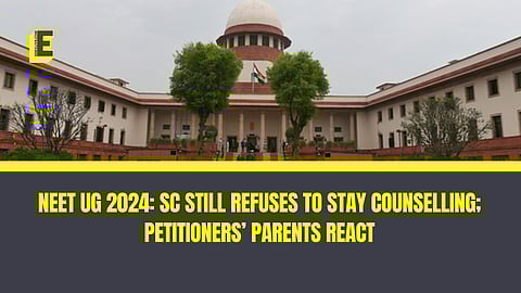 NEET UG 2024: SC still refuses to stay Counselling; petitioners’ parents react