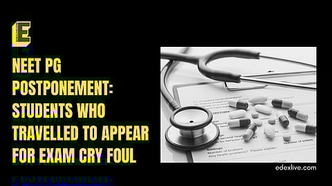 NEET PG postponement: Students who travelled to appear for exam cry foul