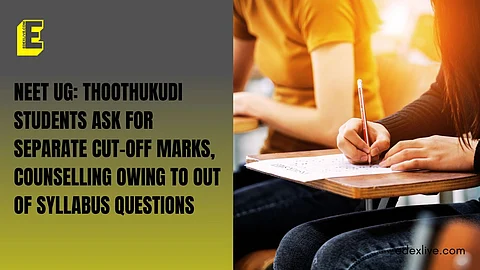 NEET UG: Thoothukudi students ask for separate cut-off marks, counselling owing to out of syllabus questions