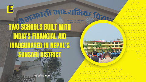 Two schools built with India's financial assistance inaugurated in Nepal's Sunsari district.