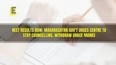 NEET results row: Maharashtra gov't urges Centre to stay counselling, withdraw grace marks