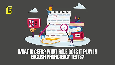 What is CEFR? What role does it play in English proficiency tests?