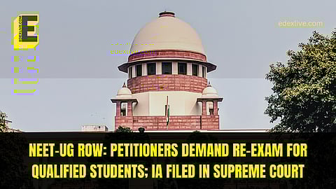 If not Re-NEET for all, conduct Re-NEET for qualified students: Petitioners urge SC, file IA