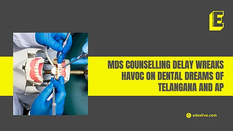 MDS counselling delay wreaks havoc on dental dreams of Telangana and AP