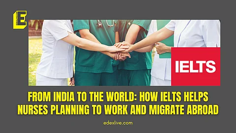 From India to the world: How IELTS helps nurses planning to work and migrate abroad