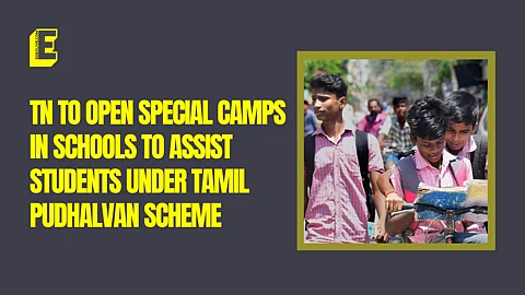 TN to open special camps in schools to assist students under Tamil Pudhalvan scheme