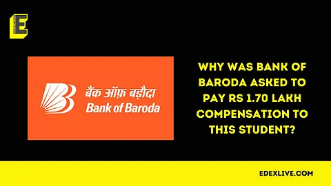 Why was Bank of Baroda asked to pay Rs 1.70 lakh compensation to this Bengaluru student?