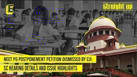 NEET PG postponement petition dismissed by CJI: SC hearing details and issue highlights