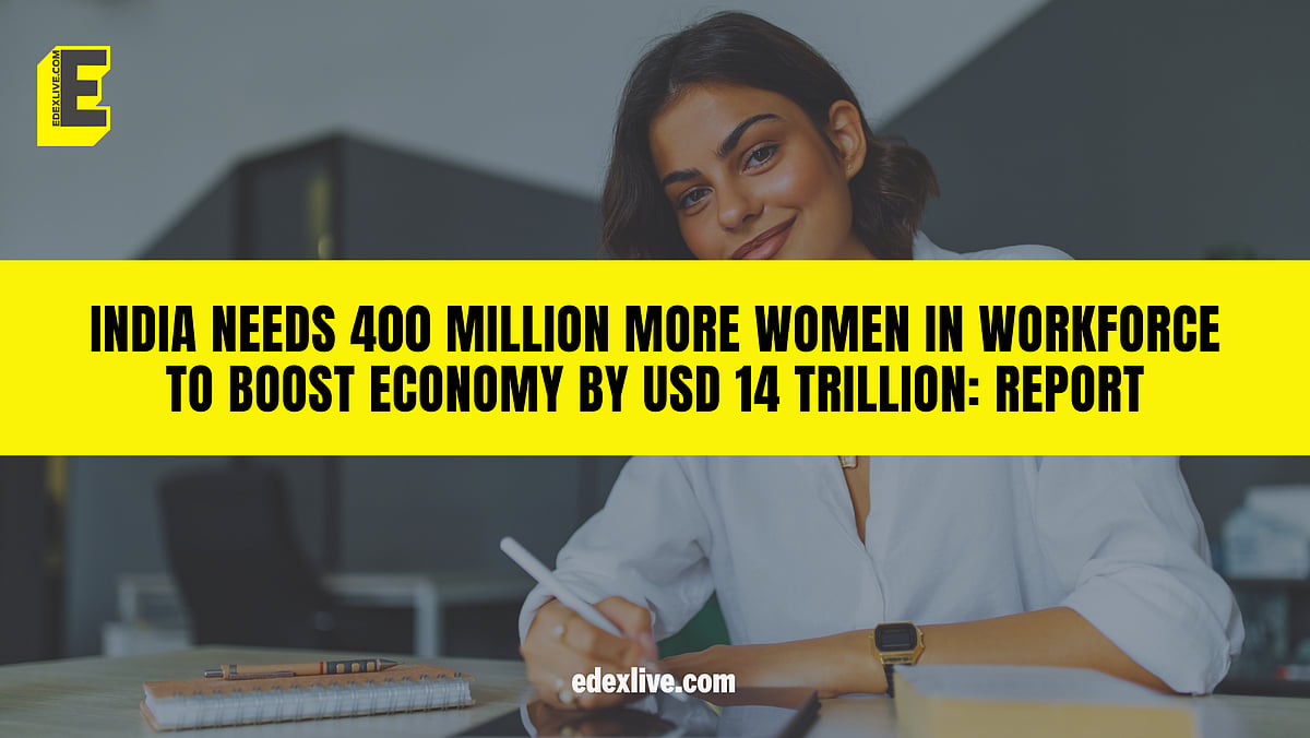 India needs 400 million more women in workforce to boost economy by USD ...