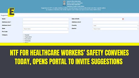 NTF portal to invite suggestions for healthcare workers’ safety launched. Here are the details