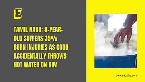 Tamil Nadu: 8-year-old suffers 35% burn injuries as cook accidentally throws hot water on him