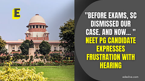 "Before exams, SC dismissed our case. And now... " NEET PG candidate expresses frustration with hearing