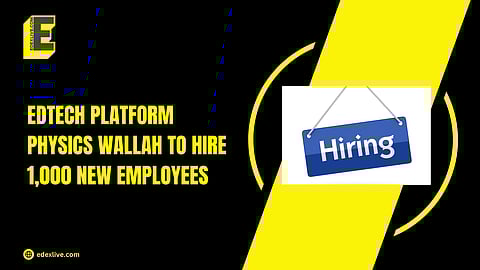 Physics Wallah to hire 1,000 new employees 
