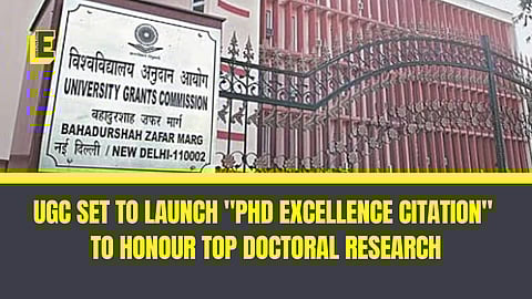 UGC set to launch 'PhD Excellence Citation' to honour top Doctoral research 