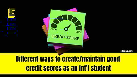 Different ways to create/maintain good credit scores as an int'l student