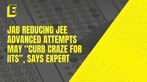 JAB reducing JEE Advanced attempts may “curb craze for IITs”, says expert