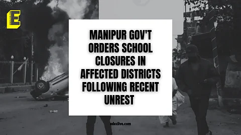Manipur gov't orders school closures in affected districts following recent unrest