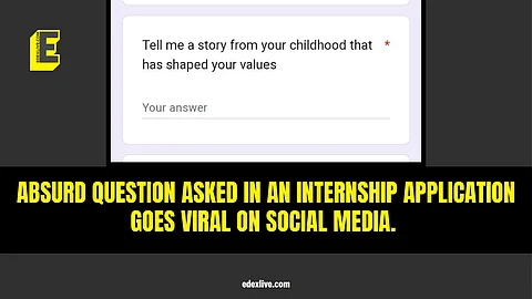 Absurd question asked in an internship application goes viral on social media. What was it?
