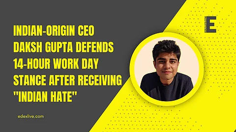Indian-origin CEO Daksh Gupta defends 14-hour work day stance after receiving "Indian hate"
