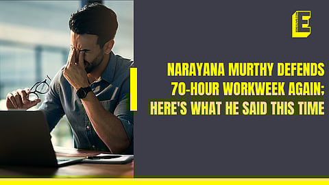 Narayana Murthy defends 70-hour workweek AGAIN