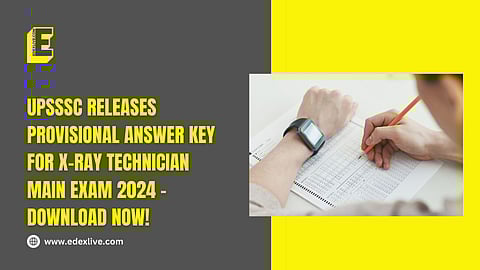 UPSSSC releases provisional answer key for X-Ray Technician Main exam 2024