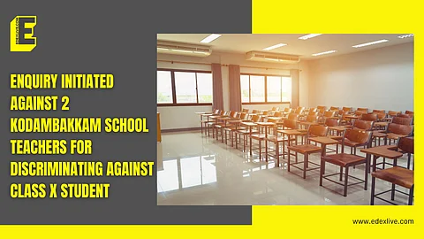 Enquiry against 2 Kodambakkam school teachers for caste discrimination against Class X student