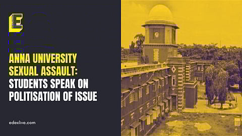 “Why are we not talking about the main issue?”: Anna University students on ‘politicisation' of sexual assault case