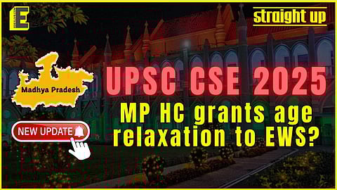 MP High Court grants age relaxation for EWS candidates in UPSC CSE 2025 | Big Update!