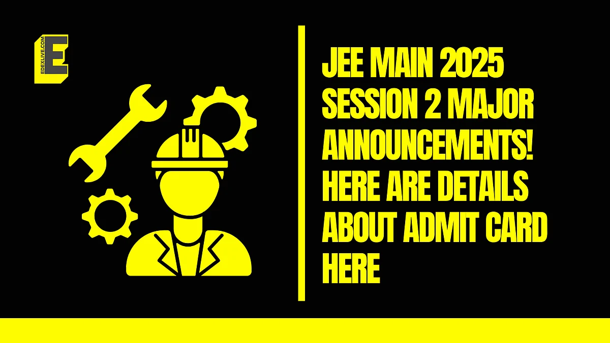 JEE Main 2025 Session 2 major announcements