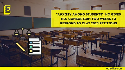 "Anxiety among students", HC gives NLU consortium two weeks to respond to CLAT 2025 petitions