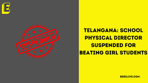 Telangana: School physical director suspended for beating girl students