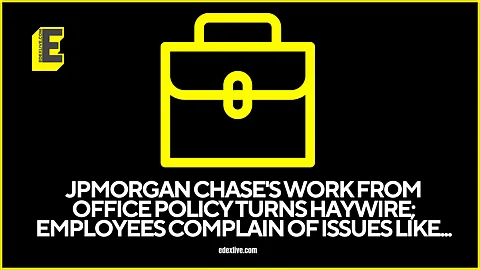 JPMorgan Chase's Work from Office policy