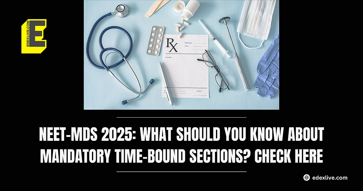NEET-MDS 2025 mandatory time-bound sections