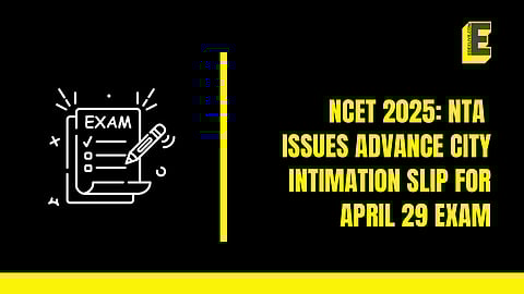 NCET 2025: NTA issues advance city intimation slip for April 29 exam; admit cards awaited