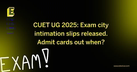 CUET UG 2025: Exam city intimation slips released