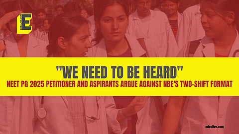 NEET PG 2025 petitioner and aspirants argue against the double shift format