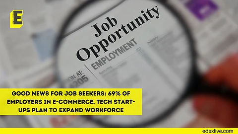 Good news for job seekers: 69% of employers in e-commerce, tech start-ups plan to expand workforce