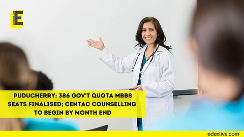 Puducherry: 386 gov't quota MBBS seats finalised; CENTAC counselling to begin by month end