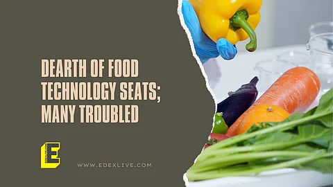 Dearth of Food Technology seats; many troubled | (Pic: EdexLive)