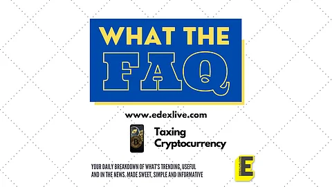 What The FAQ: How does the world tax cryptocurrencies and digital assets?