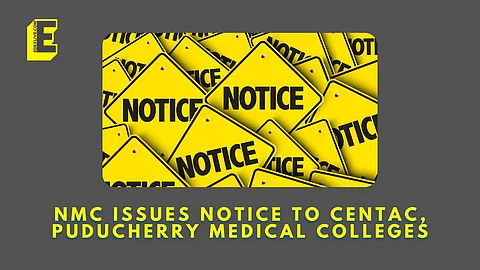 The notice was issued to four medical colleges in Puducherry | (Pic: EdexLive)