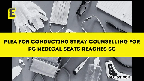 Plea for conducting stray counselling for PG medical seats reaches SC