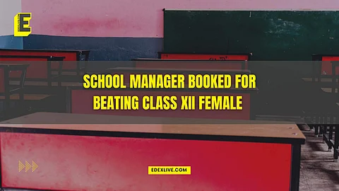 School manager booked for beating Class XII female